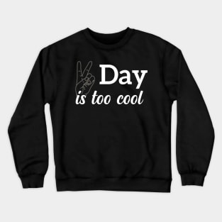 Today is too cool, awesome special day Crewneck Sweatshirt